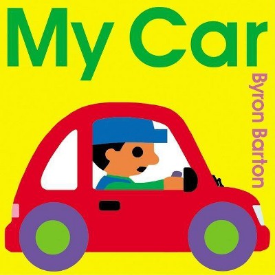 My Car Board Book - by  Byron Barton