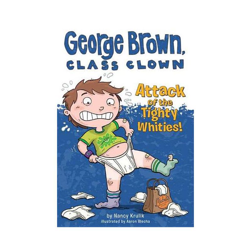 Attack of the Tighty Whities! ( George Brown, Class Clown) (Original) (Paperback) by Nancy E. Krulik, 1 of 2