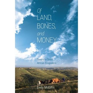 Of Land, Bones, and Money - (Under the Sign of Nature) by  Emily McGiffin (Paperback) - 1 of 1