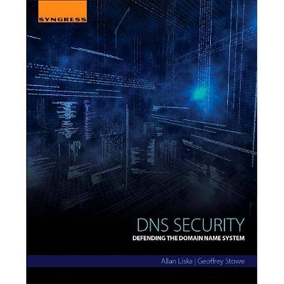 DNS Security - by  Allan Liska & Geoffrey Stowe (Paperback)