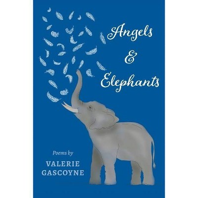 Angels and Elephants - by  Valerie Gascoyne (Paperback)