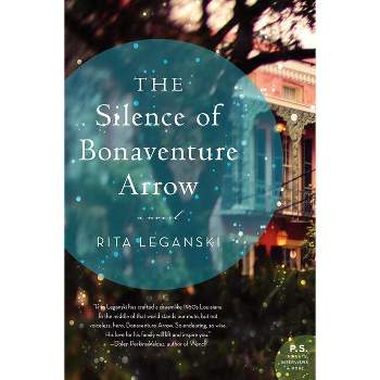 The Silence of Bonaventure Arrow - by  Rita Leganski (Paperback)