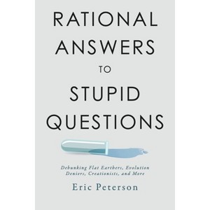 Rational Answers to Stupid Questions - by  Eric Peterson (Paperback) - 1 of 1