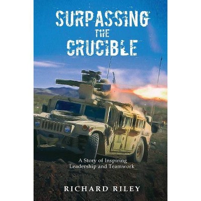 Surpassing the Crucible - by  Richard Riley (Paperback)