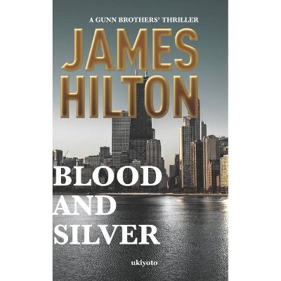 Blood and Silver - by  James Hilton (Paperback)