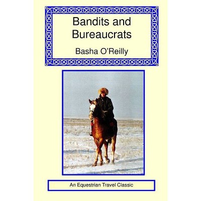 Bandits and Bureaucrats - by  Basha O'Reilly (Paperback)