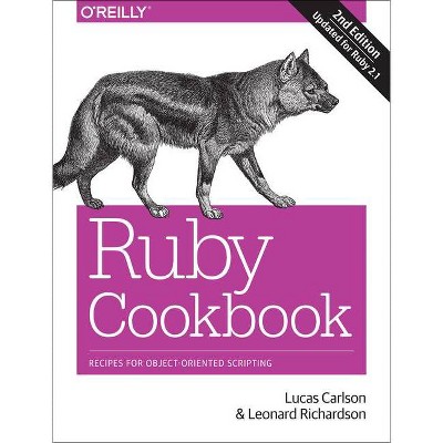 Ruby Cookbook - 2nd Edition by  Lucas Carlson & Leonard Richardson (Paperback)