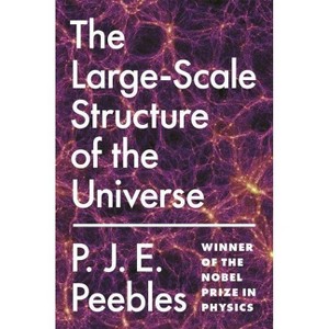 The Large-Scale Structure of the Universe - (Princeton Physics) by  P J E Peebles (Paperback) - 1 of 1