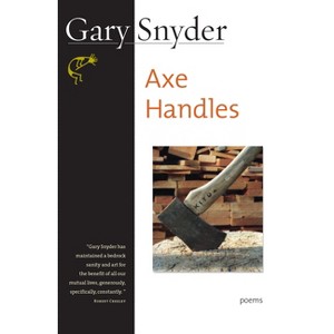 Axe Handles - by  Gary Snyder (Paperback) - 1 of 1