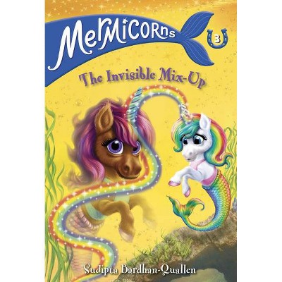 Mermicorns #3: The Invisible Mix-Up - by  Sudipta Bardhan-Quallen (Paperback)