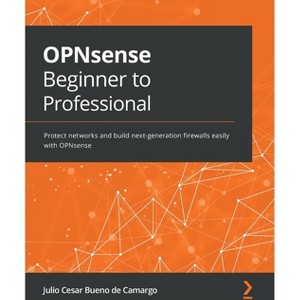 OPNsense Beginner to Professional - by  Julio Cesar Bueno de Camargo (Paperback) - 1 of 1