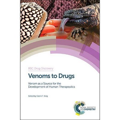 Venoms to Drugs - (Drug Discovery) by  Glenn F King (Hardcover)