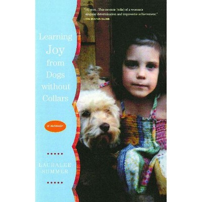 Learning Joy from Dogs Without Collars - by  Lauralee Summer (Paperback)