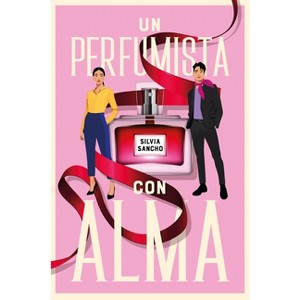 Un Perfumista Con Alma - by  Silvia Sancho (Paperback) - 1 of 1