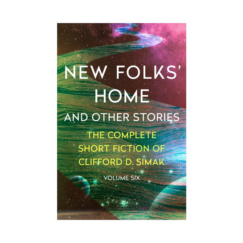 New Folks' Home - (Complete Short Fiction of Clifford D. Simak) by  Clifford D Simak (Paperback), 1 of 2
