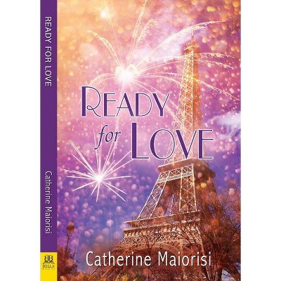 Ready for Love - by  Catherine Maiorisi (Paperback)