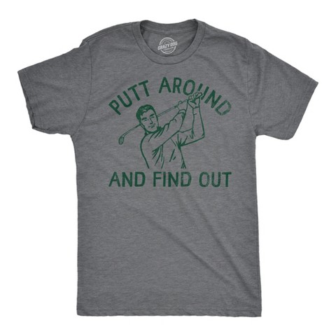 Мужские футболки Crazy Dog T-Shirts, Inc. Mens Funny T Shirts Putt Around and Find Out Sarcastic Golfing Graphic Tee for Men - Crazy Dog Men's T Shirt For Golfers Dark Grey L