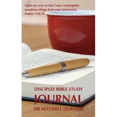 Disciples Bible Study Journal - by  Mitchell Durham (Hardcover)