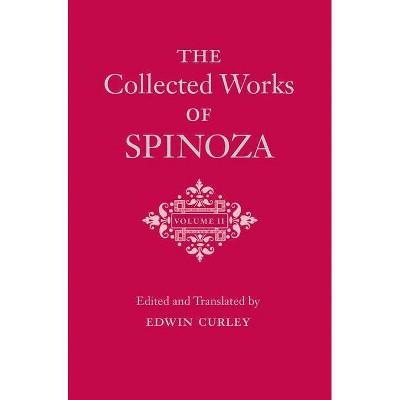 The Collected Works of Spinoza, Volume II - by  Benedictus de Spinoza (Hardcover)