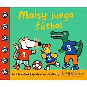 Maisy Juega Fútbol - (Las Primeras Experiencias de Maisy) by Lucy Cousins - 1 of 1