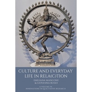 Culture and Everyday Life in Rela(c)Tion - (Innovations in Qualitative Research) by  Emiliana Mangone & Giovanna Russo (Paperback) - 1 of 1