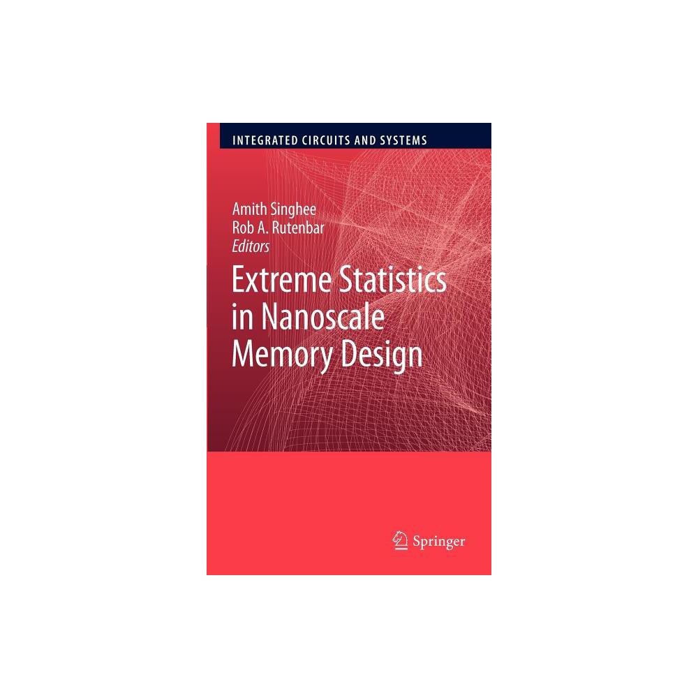 Extreme Statistics in Nanoscale Memory Design - (Integrated Circuits and Systems) by Amith Singhee & Rob A Rutenbar (Hardcover)