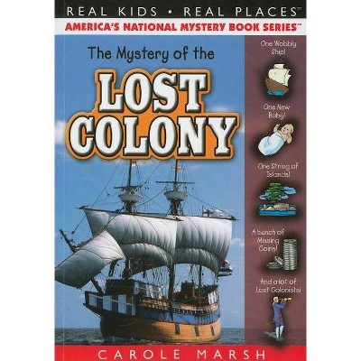 The Mystery of the Lost Colony - (Real Kids! Real Places! (Paperback)) by  Carole Marsh (Paperback)