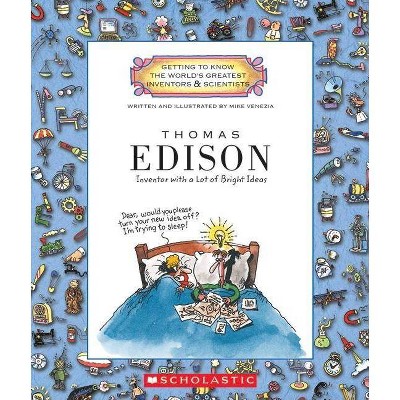 Thomas Edison (Getting to Know the World's Greatest Inventors & Scientists) - by  Mike Venezia (Paperback)