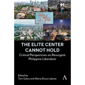 The Elite Center Cannot Hold - by  Tom Sykes & Maria Diosa Labiste (Hardcover) - 1 of 1