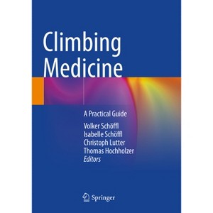 Climbing Medicine - by  Volker Schöffl & Isabelle Schöffl & Christoph Lutter & Thomas Hochholzer (Paperback) - 1 of 1