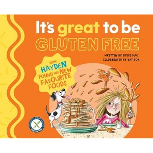 How Hayden Found Her New Favourite Foods - (It's Great to Be Gluten-Free) (Hardcover) - 1 of 1