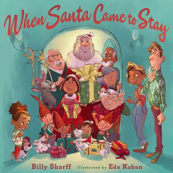 When Santa Came to Stay - by  Billy Sharff (Hardcover)