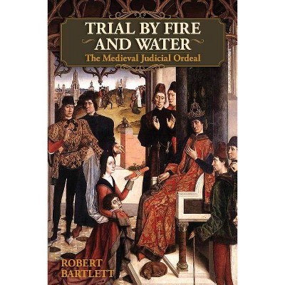 Trial by Fire and Water - by  Robert Bartlett (Paperback)