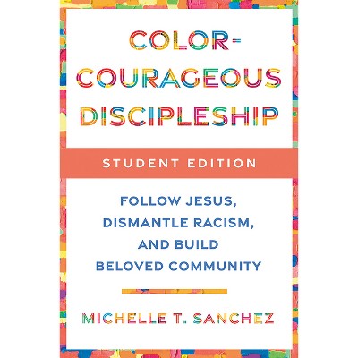 Color-Courageous Discipleship Student Edition - by  Michelle T Sanchez (Paperback)