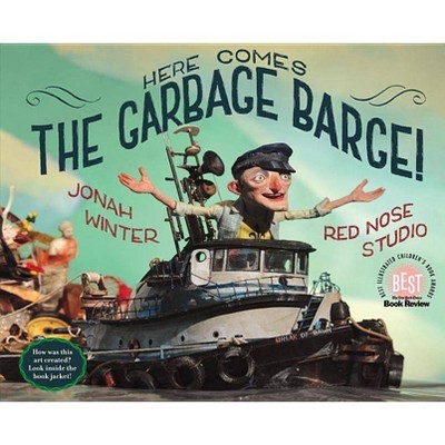  Here Comes the Garbage Barge! - by  Jonah Winter (Hardcover) 