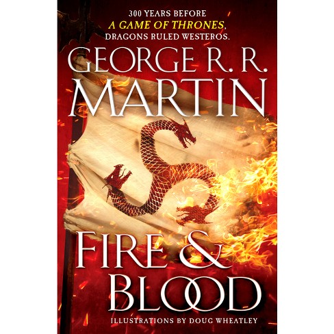 Fire & Blood: 300 Years Before A by Martin, George R. R.