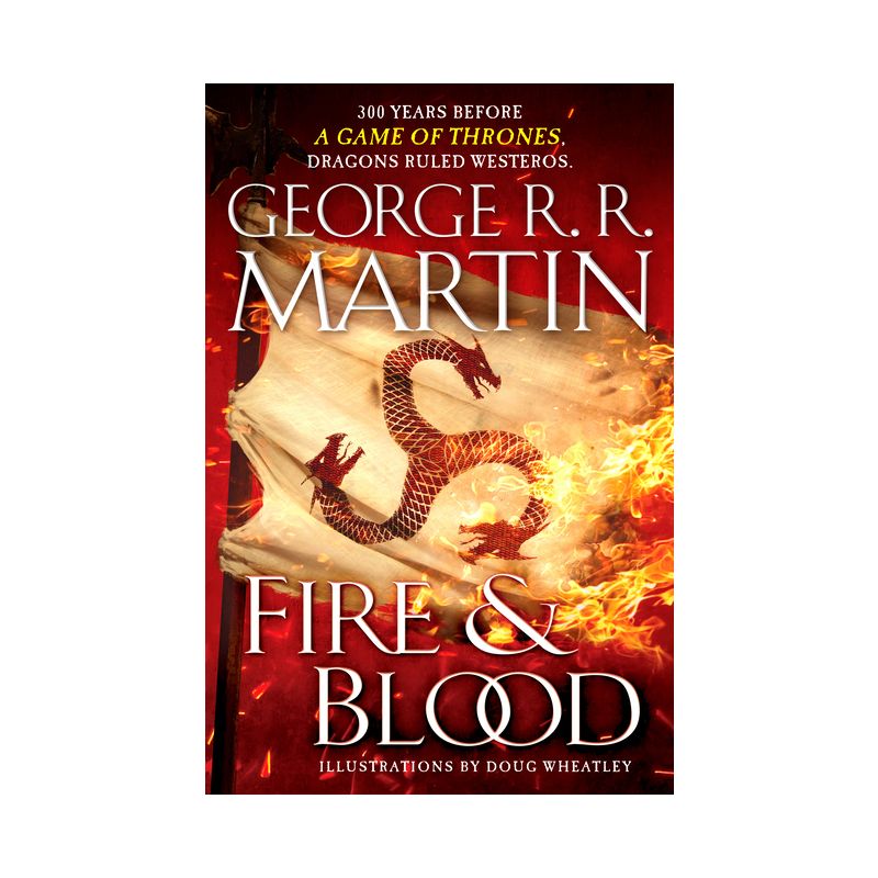 Fire &#38; Blood : 300 Years Before a Game of Thrones (A Targaryen History) - (Hardcover) - by George R. R. Martin, 1 of 2