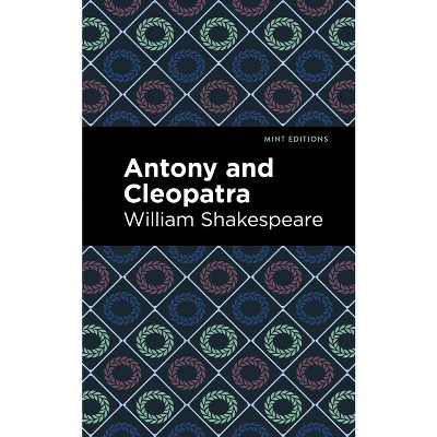 Antony and Cleopatra - (Mint Editions (Plays)) by  William Shakespeare (Paperback)