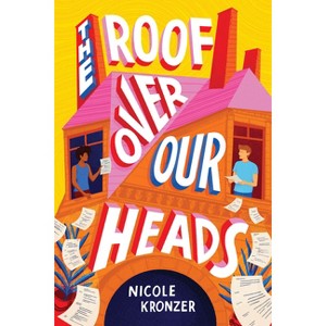 The Roof Over Our Heads - by  Nicole Kronzer (Hardcover) - 1 of 1
