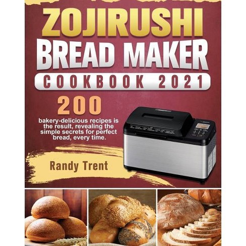 Zojirushi Bread Maker Cookbook 2021 By Randy Trent Paperback Target