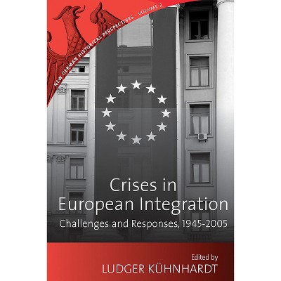 Crises in European Integration - (New German Historical Perspectives) by  Ludger Kühnhardt (Paperback)