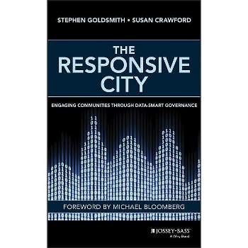 The Responsive City - by  Stephen Goldsmith & Susan Crawford (Hardcover)