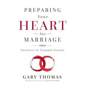 Preparing Your Heart for Marriage - by  Gary Thomas (Hardcover) - 1 of 1