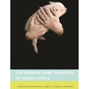 The Feminist Care Tradition in Animal Ethics - by Josephine Donovan & Carol Adams - 1 of 1