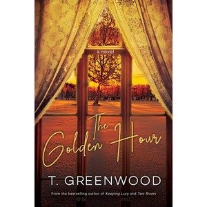 The Golden Hour - by  T Greenwood (Paperback) - 1 of 1