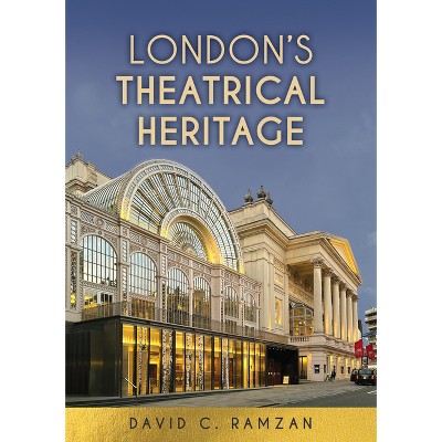 London's Theatrical Heritage - by  David C Ramzan (Paperback)