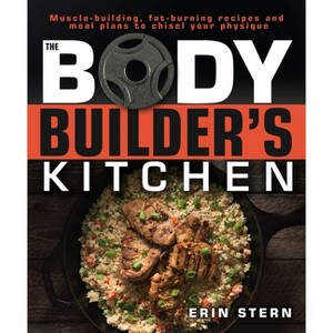 The Bodybuilder's Kitchen - by  Erin Stern (Paperback) - 1 of 1