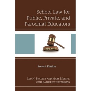 School Law for Public, Private, and Parochial Educators - 2nd Edition by  Leo H Bradley (Paperback) - 1 of 1