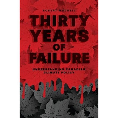 Thirty Years of Failure - by  Robert MacNeil (Paperback)