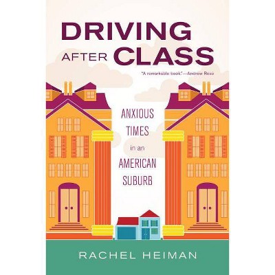 Driving After Class, 31 - (California Public Anthropology) by  Rachel Heiman (Paperback)